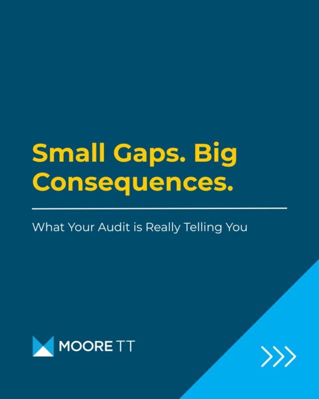 Small Gaps. Big Consequences: What Your Audit is Really Trying to Tell You